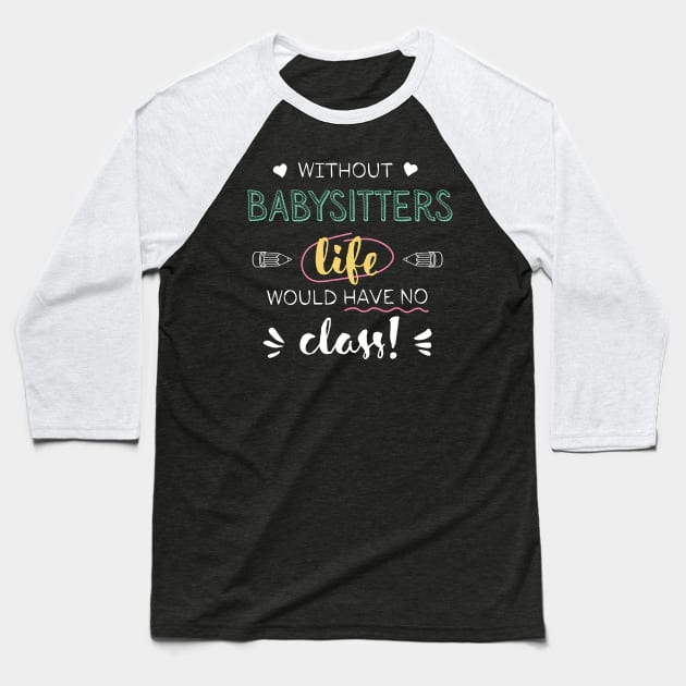 Without Babysitters Gift Idea - Funny Quote - No Class Baseball T-Shirt by BetterManufaktur